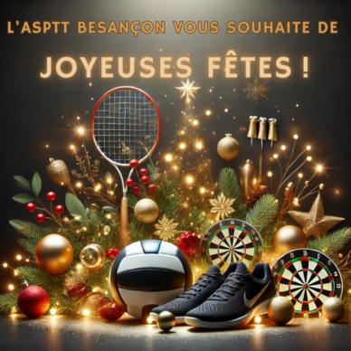 Joyeuses fêtes de fin d’année avec l’ASPTT Besançon ! 2024 a été une année incroyable grâce à vous, nos adhérents, bénévoles et partenaires. En 2025, nous avons hâte de continuer à vous accompagner dans vos passions sportives. De nouveaux défis, des activités enrichissantes et des événements inoubliables vous attendent. En attendant de vous retrouver dès janvier, toute l’équipe de l’ASPTT Besançon vous souhaite des fêtes remplies de joie, de santé et de bonheur.